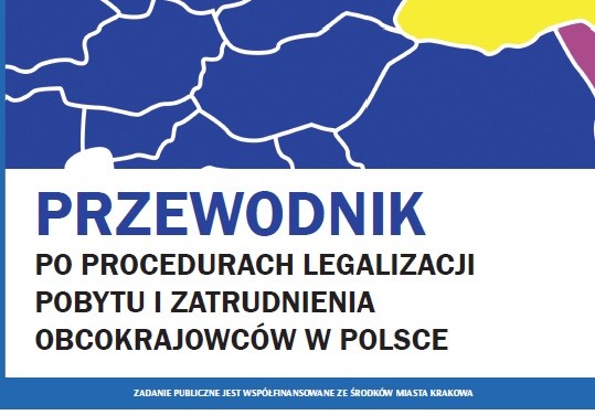 Prezentujemy “Przewodnik po procedurach legalizacji pobytu i zatrudnienia obcokrajowców w Polsce”